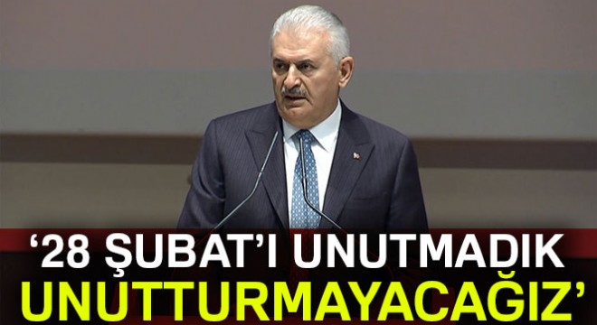  28 Şubat’ı unutmadık, unutturmayacağız 