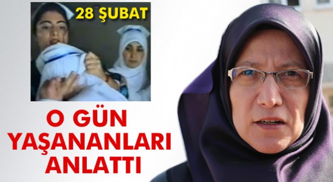 28 Şubat’ın başörtülü mağduru Zöhre Uçar o gün yaşananları anlattı