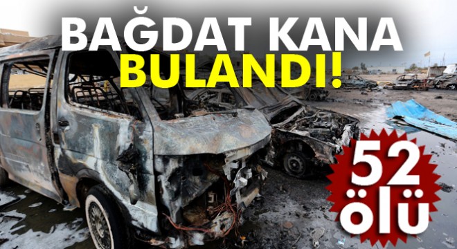 Bağdat ta bombalı araç saldırısında 52 kişi öldü