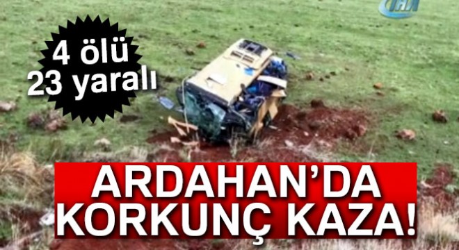 Çıldır da feci kaza: 4 ölü, 23 yaralı