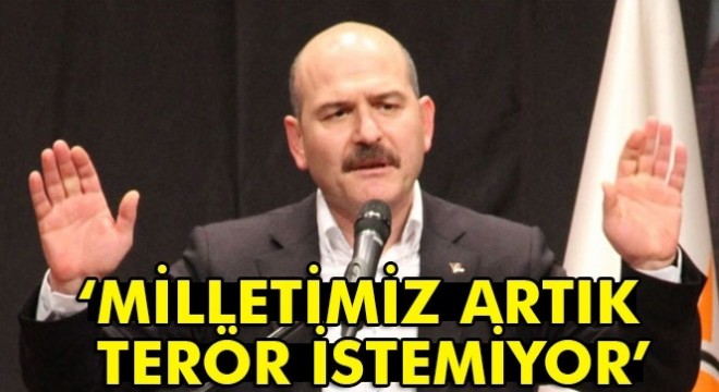 İçişleri Bakanı Soylu:  Milletimiz artık terör istemiyor 