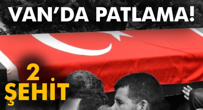 Van da patlama: 2 şehit